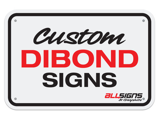 Custom Dibond Signs.  Aluminum composite signs, upload your design or have us design it for you.